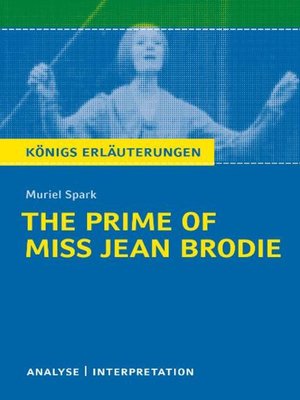 cover image of The Prime of Miss Jean Brodie von Muriel Spark. Textanalyse und Interpretation mit ausführlicher Inhaltsangabe und Abituraufgaben mit Lösungen.